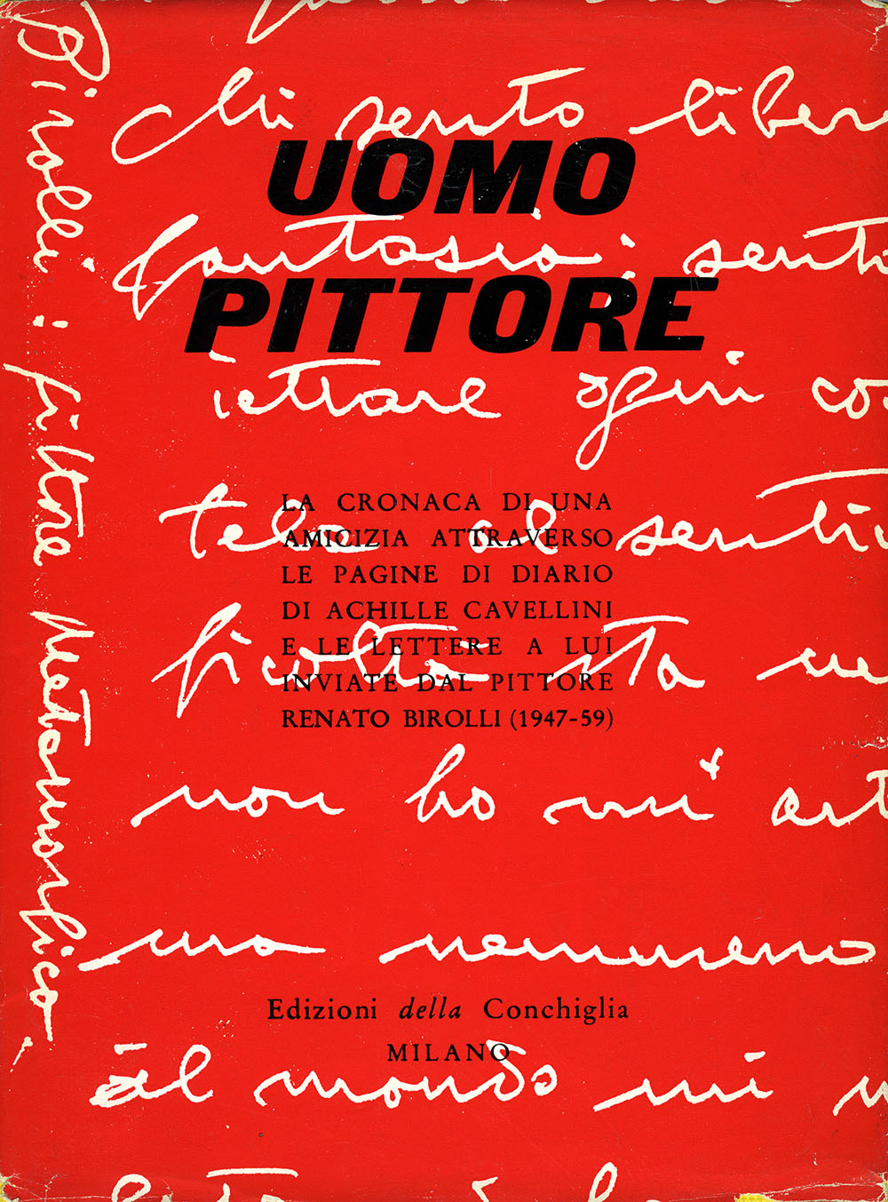 G. A. Cavellini, Uomo-Pittore, Edizioni della Conchiglia, Milano, 1960