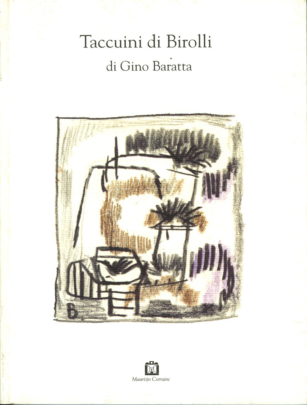 G. Baratta (a cura di), Taccuini di Birolli, Corraini, Mantova